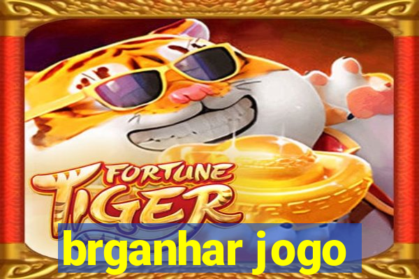 brganhar jogo